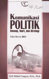 Komunikasi Politik: Konsep, teori, dan strategi