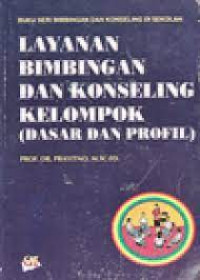 LAYANAN BIMBINGAN DAN KONSELING KELOMPOK (DASAR DAN PROFIL)