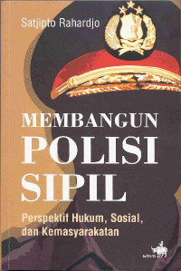 membangun polisi sipil perspektif hukum,sosial,dan kemasyarakatan