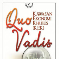 Quo vadis  kawasan ekonomi khusus ( KEK )