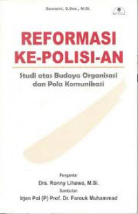 Reformasi Kepolisian: Studi atas budaya organisasi dan pola komunikasi
