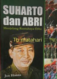 SUHARTO DAN ABRI menjelang runtuhnya orba