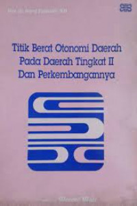 TITIK BERAT OTONOMI DAERAH PADA DAERAH TINGKAT II DAN PERKEMBANGANNYA