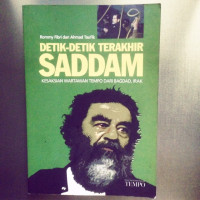 Detik-Detik Terakhir Saddam : Kesaksian Wartawan Tempo Dari Bagdad, Irak