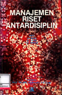 Manajemen Riset Antardisiplin = MAnaging Intersiplinary Research